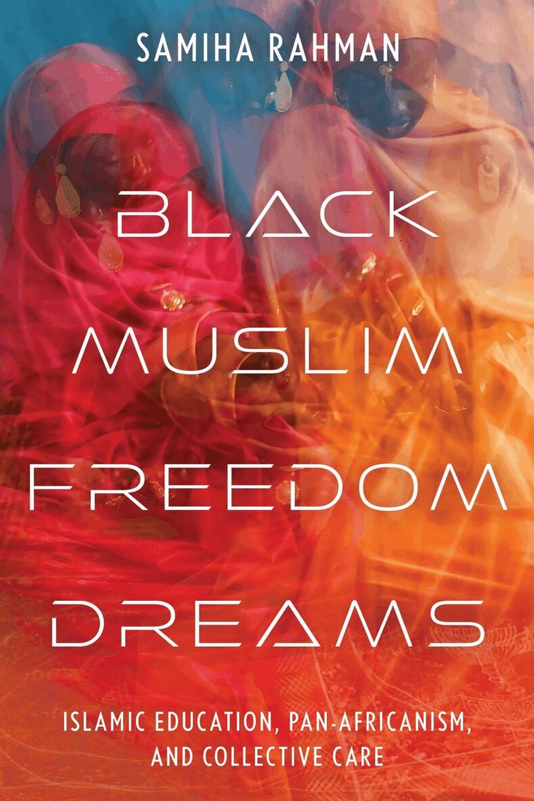 Samiha Rahman - Black Muslim Freedom Dreams, Inbunden. Tillgänglighet: Lägg i varukorg