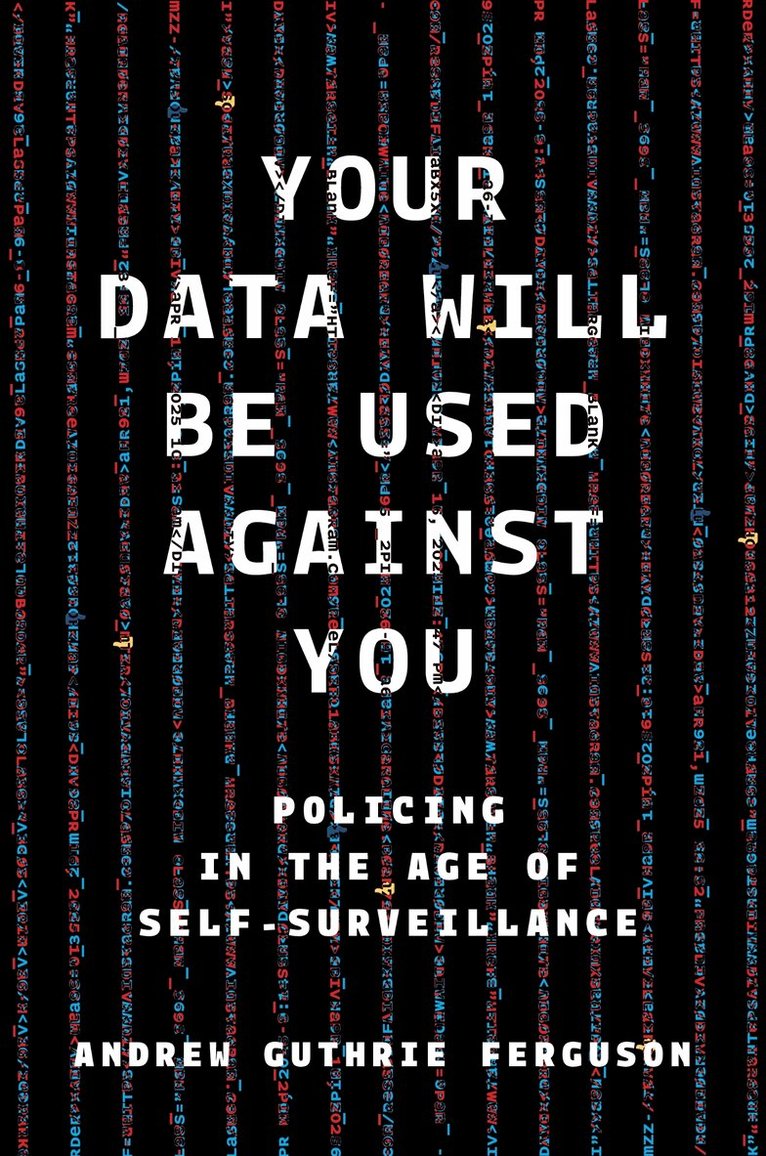 Andrew Guthrie Ferguson - Your Data Will Be Used Against You, Inbunden