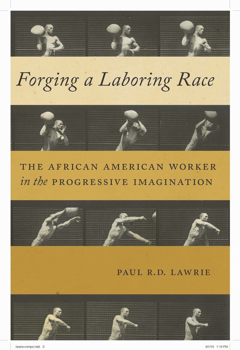 Paul R.D. Lawrie - Forging a Laboring Race, Inbunden