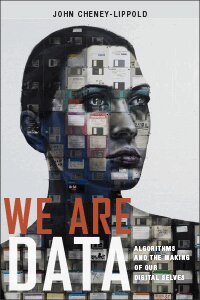 John Cheney-Lippold - We Are Data, Inbunden
