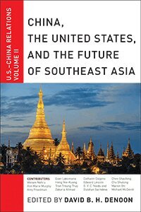 David B. H. Denoon - China, the United States, and the Future of Southeast Asia, Inbunden