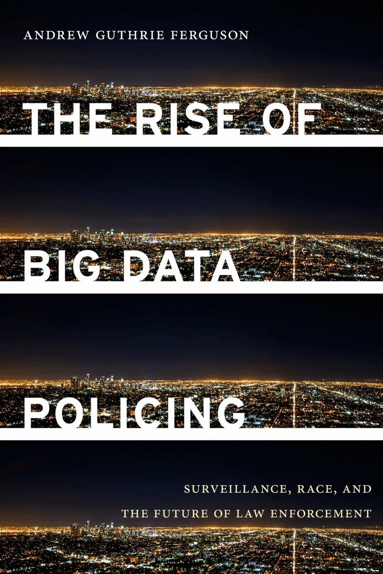 Andrew Guthrie Ferguson - Rise of Big Data Policing, Häftad