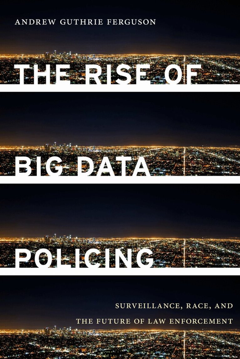 Andrew Guthrie Ferguson - Rise of Big Data Policing, Inbunden