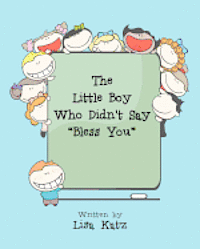 Chermont Design, Lisa Katz - The Little Boy Who Didn't Say Bless You, Häftad. Tillgänglighet: Lägg i varukorg