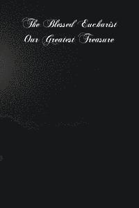 Michael Muller - The Blessed Eucharist Our Greatest Treasure, Häftad
