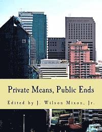 J. Wilson Mixon Jr - Private Means, Public Ends (Large Print Edition): Voluntarism vs. Coercion, Häftad. Tillgänglighet: Lägg i varukorg