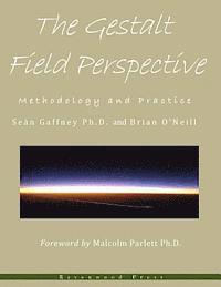 Brian O'Neill - The Gestalt Field Perspective: Methodology and Practice, Häftad