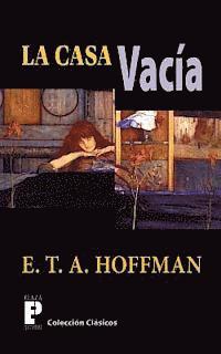 E. T. a. Hoffman - La casa vacia: casa, hoffman, misterio, aventura, gotico, Häftad