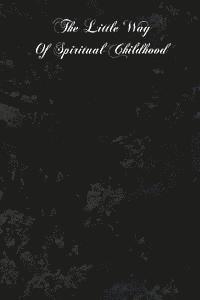G. Martin - The Little Way Of Spiritual Childhood: According To The Life And Writings Of Blessed Therese De l'Enfant Jesus, Häftad. Tillgänglighet: Lägg i varukorg