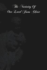 The Nativity Of Our Lord Jesus Christ: From The Meditations Of Anne Catherine Emmerich