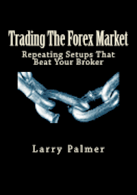 Larry Palmer - Trading The Forex Market - Repeating Setups That Beat Your Broker, Häftad. Tillgänglighet: Lägg i varukorg