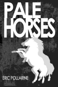 Eric Pollarine, John Lemut - Pale Horses: The Selected Stories of Eric Pollarine, Häftad. Tillgänglighet: Lägg i varukorg