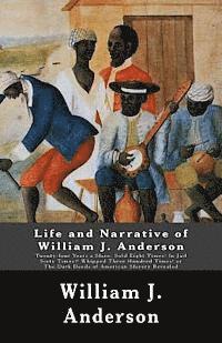 William J. Anderson - Life and Narrative of William J. Anderson: Twenty-four Years a Slave: Sold Eight Times! In Jail Sixty Times!! Whipped Three Hundred Times! Or The Dark, Häftad. Tillgänglighet: Lägg i varukorg