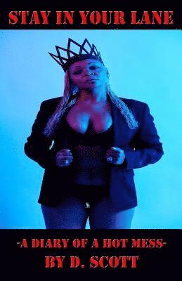 D. Scott - Stay In Your Lane: A Diary of a Hot Mess, Häftad
