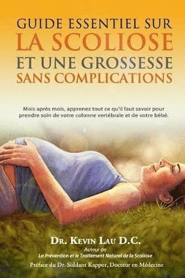 Kevin Lau - Guide essentiel sur la scoliose et une grossesse sans complications, Häftad