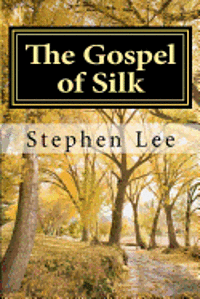 Stephen Lee - The Gospel of Silk, Häftad. Tillgänglighet: Lägg i varukorg