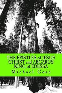 Michael Gore - THE EPISTLES of JESUS CHRIST and ABGARUS KING of EDESSA: Lost & Forgotten Books of the New Testament, Häftad. Tillgänglighet: Lägg i varukorg