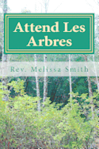 Melissa Smith - Attend Les Arbres: Go to the Trees, Häftad