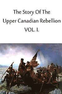 John Charles Dent - The Story Of The Upper Canadian Rebellion VOL. I., Häftad. Tillgänglighet: Lägg i varukorg