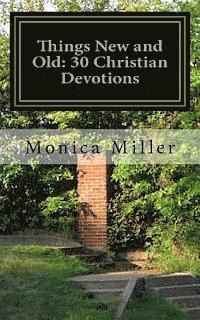 Monica Miller - Things New and Old: 30 Christian Devotions, Häftad. Tillgänglighet: Lägg i varukorg