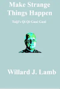 Willard J. Lamb - Make Strange Things Happen: Taiji's Qi Qi Guai Guai, Häftad. Tillgänglighet: Lägg i varukorg