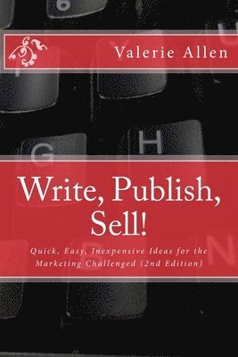 Valerie Allen - Write, Publish, Sell!: Quick, Easy, Inexpensive Ideas for the Marketing Challenged, Häftad. Tillgänglighet: Lägg i varukorg