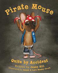 Jenny Hill - Pirate Mouse: Quite By Accident, Häftad. Tillgänglighet: Lägg i varukorg