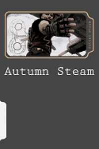 Autumn Anglin - Autumn Steam: Journey Through 2012, Häftad