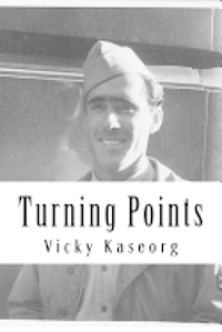 Vicky S. Kaseorg - Turning Points: The Life of a WWII Milne Bay Gunner, Häftad