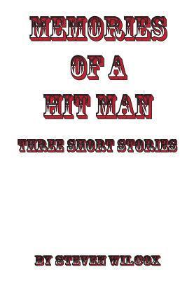 Steven Wilcox - Memories of a Hit Man: Three Short Stories, Häftad. Tillgänglighet: Lägg i varukorg