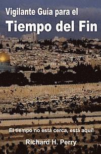 Richard H. Perry - Vigilante Guia para el Tiempo del Fin, Häftad. Tillgänglighet: Lägg i varukorg