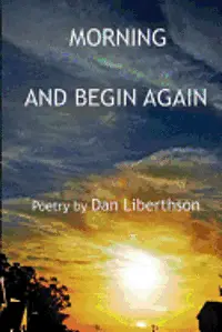 Dan Liberthson - Morning and Begin Again, Häftad. Tillgänglighet: Lägg i varukorg