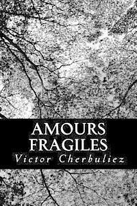Victor Cherbuliez - Amours fragiles, Häftad