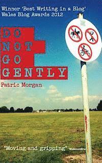 Patric Morgan - Do Not Go Gently, Häftad. Tillgänglighet: Lägg i varukorg