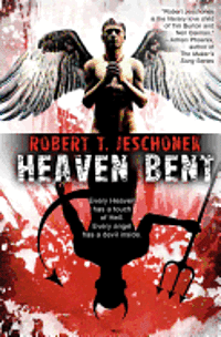 Robert T. Jeschonek - Heaven Bent, A Novel, Häftad