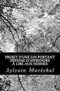 Sylvain Marechal - Projet d'une loi portant défense d'apprendre à lire aux femmes, Häftad