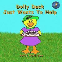 Betty Ward Cain - Dolly Duck Just Wants To Help, Häftad