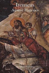 Irenaeus - Irenaeus Against Heresies, Häftad