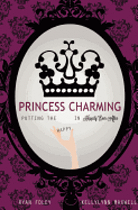 Ryan Foley, Kellylynn Maxwell - Princess Charming: Putting the Happy in Happily Ever After, Häftad. Tillgänglighet: Lägg i varukorg