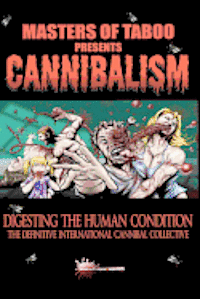 Bryan Jackson, Jack Donnelly - Masters Of Taboo: Cannibalism, Digesting The Human Condition: The Definitive International Cannibal Collective, Häftad. Tillgänglighet: Lägg i varukorg