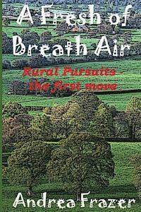 Andrea Frazer - A Fresh of Breath Air: Rural Pursuits - The first move, Häftad. Tillgänglighet: Lägg i varukorg