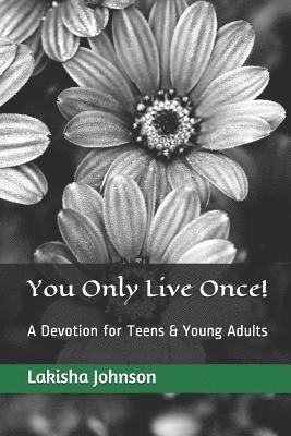 Lakisha Johnson - You Only Live Once!: A Dose of Devotion for Teens & Young Adults, Häftad. Tillgänglighet: Lägg i varukorg