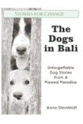 The Dogs in Bali: Unforgettable Dog Stories from A Flawed Paradise