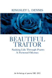 Kingsley L. Dennis - Beautiful Traitor: An Anthology of poems 1992 - 2012, Häftad. Tillgänglighet: Lägg i varukorg