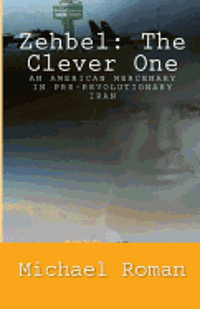 Michael Roman - Zehbel: The Clever One: Mercenary To the Shah, Häftad. Tillgänglighet: Lägg i varukorg