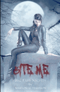 Marion G. Harmon - Bite Me: Big Easy Nights, Häftad. Tillgänglighet: Lägg i varukorg