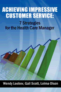 Gail Scott, Lolma Olson - Achieving Impressive Customer Service: 7 Strategies for the Health Care Manager, Häftad