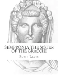 Robin E. Levin - Sempronia the Sister of the Gracchi, Häftad. Tillgänglighet: Lägg i varukorg