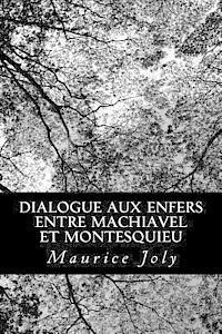 Maurice Joly - Dialogue aux enfers entre Machiavel et Montesquieu, Häftad