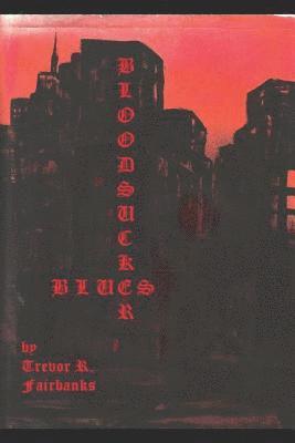 Trevor R Fairbanks - Bloodsucker Blues, Häftad. Tillgänglighet: Lägg i varukorg